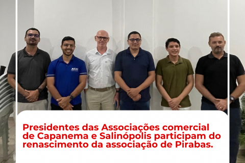 Associações Comerciais de Capanema e Salinópolis participam do renascimento da Associação Comercial de São João de Pirabas.